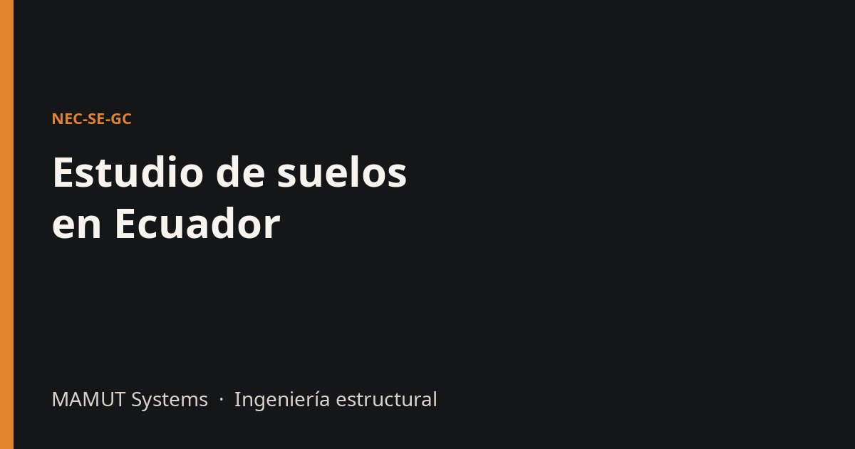 Estudio de suelos en Ecuador: precio y cuándo es obligatorio